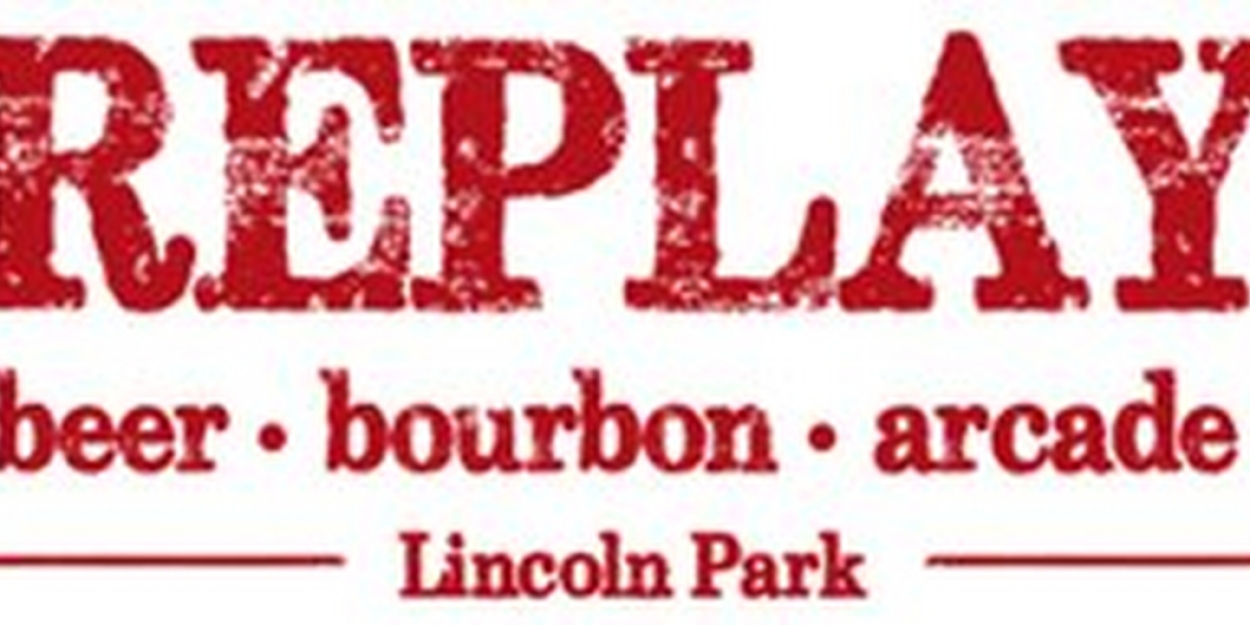 Replay Lincoln Park Launches Four-Week Musical Bender REPLAYPALOOZA 