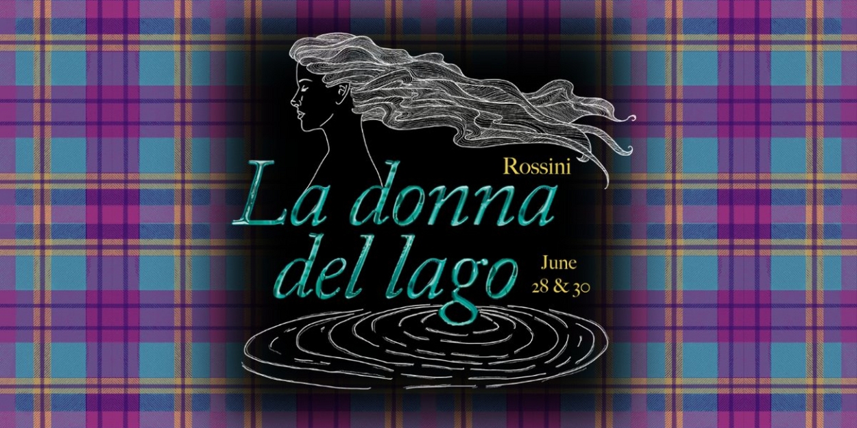 Resonance Works Presents Rossini's LA DONNA DEL LAGO 