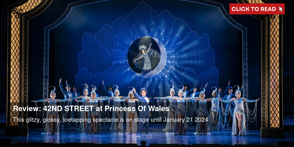 Review: 42ND STREET at Princess Of Wales - Vimarsana News
