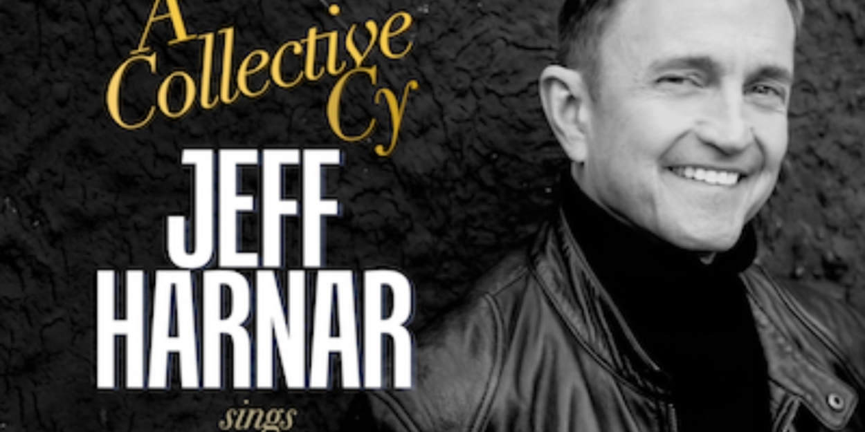 Album Review: Jeff Harnar Inspires Sighs Of Satisfaction With A COLLECTIVE CY