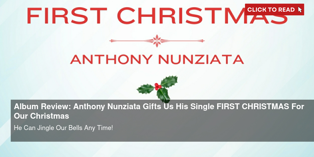 Album Review: Anthony Nunziata Gifts Us His Single FIRST CHRISTMAS For Our Christmas - Vimarsana News