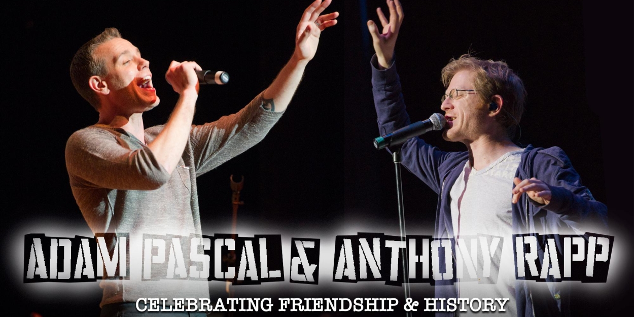 Review: ADAM PASCAL & ANTHONY RAPP CELEBRATING FRIENDSHIP & HISTORY Electrified the Crowd at 54 Below 