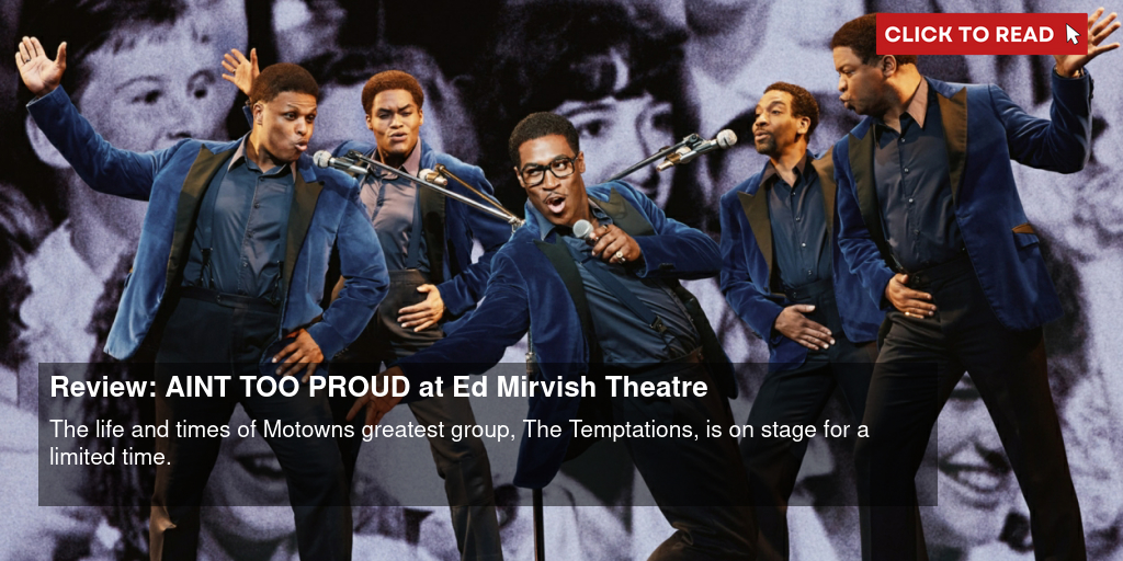 Review: AIN'T TOO PROUD at Ed Mirvish Theatre - Vimarsana News