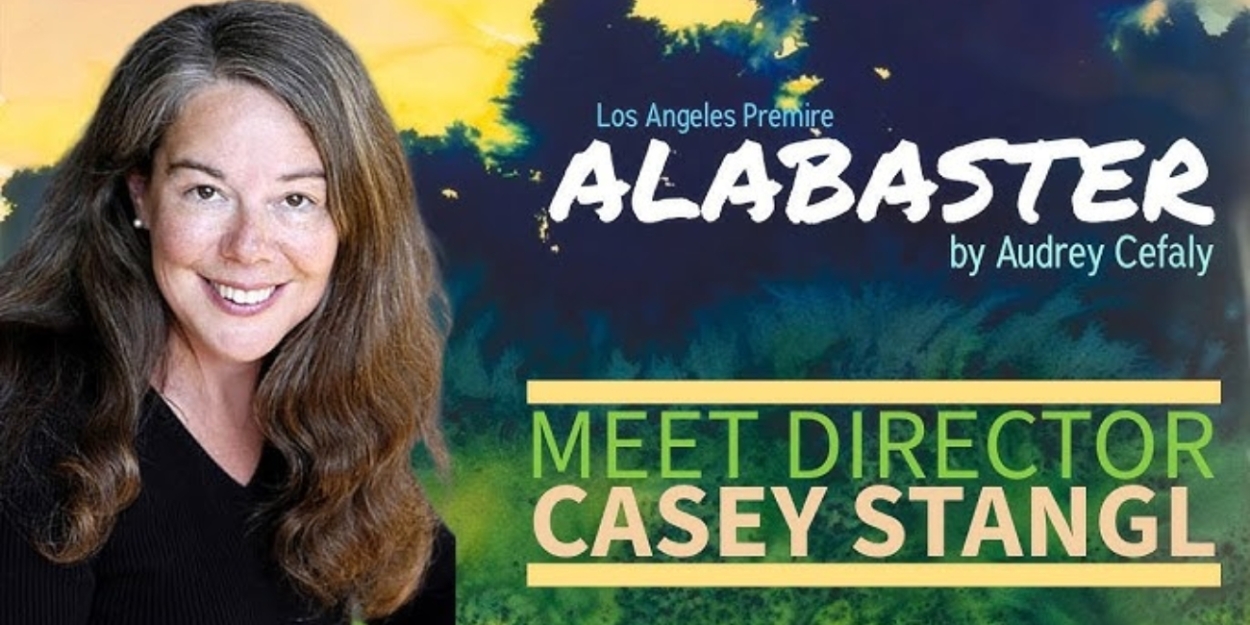 Interview: Casey Stangl on Directing ALABASTER at Fountain Theatre  Image