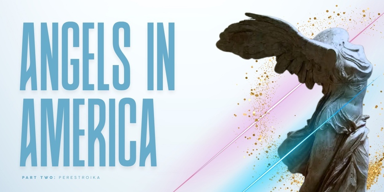 Review: ANGELS IN AMERICA, PART TWO: PERESTROIKA at Theater West End