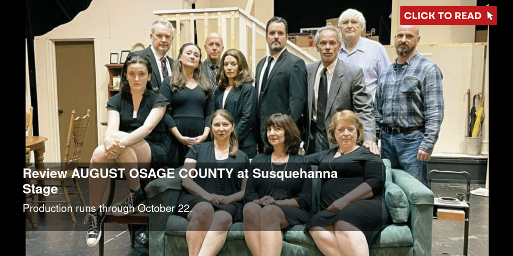 https://cloudimages.broadwayworld.com/columnpiccloud/Review-AUGUST-OSAGE-COUNTY-at-Susquehanna-Stage-1697572127-twitter.jpg