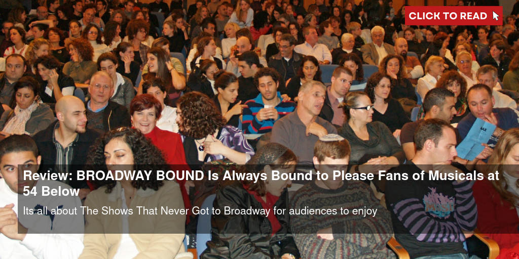 Review: BROADWAY BOUND Is Always Bound to Please Fans of Musicals at 54 Below - Vimarsana News