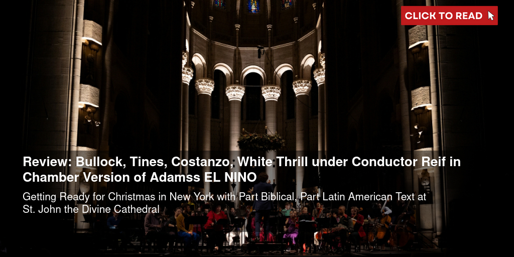 Review: Bullock, Tines, Costanzo, White Thrill under Conductor Reif in Chamber Version of Adams's EL NINO - Vimarsana News