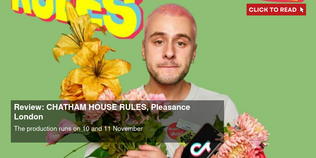 Review: CHATHAM HOUSE RULES, Pleasance London - Vimarsana News