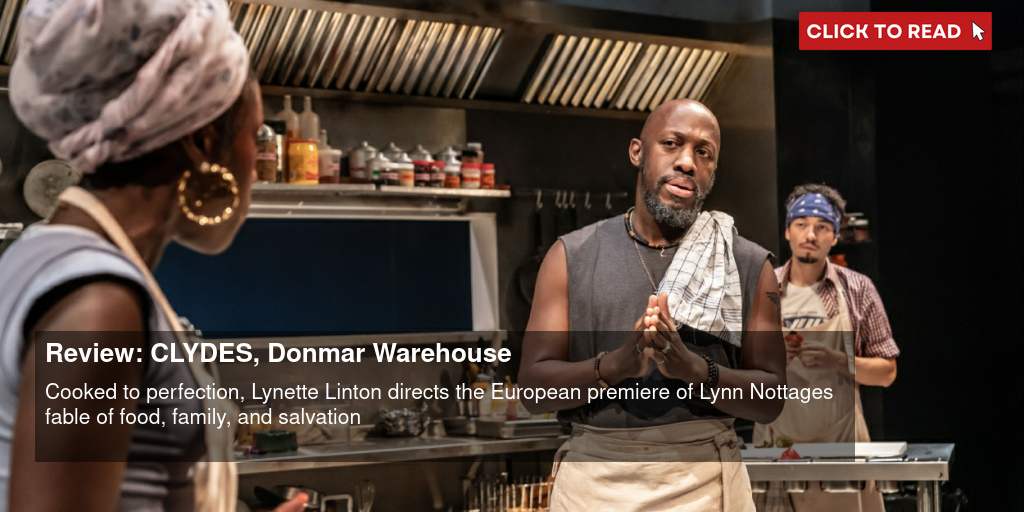 Review: CLYDE'S, Donmar Warehouse - Vimarsana News