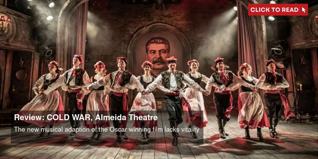 Review: COLD WAR, Almeida Theatre - Vimarsana News