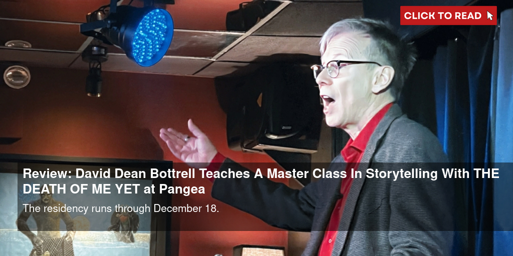 Review: David Dean Bottrell Teaches A Master Class In Storytelling With THE DEATH OF ME YET at Pangea - Vimarsana News