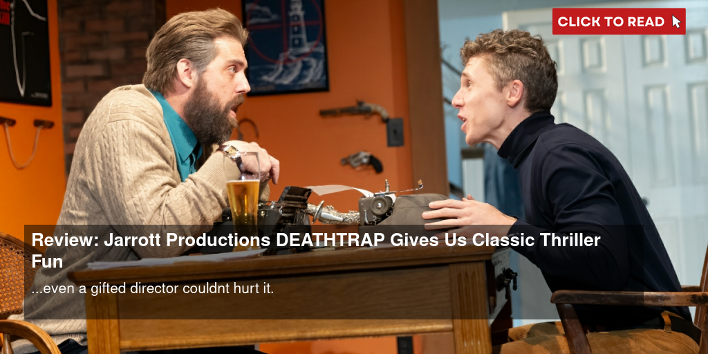 Review: Jarrott Productions DEATHTRAP Gives Us Classic Thriller Fun - Vimarsana News