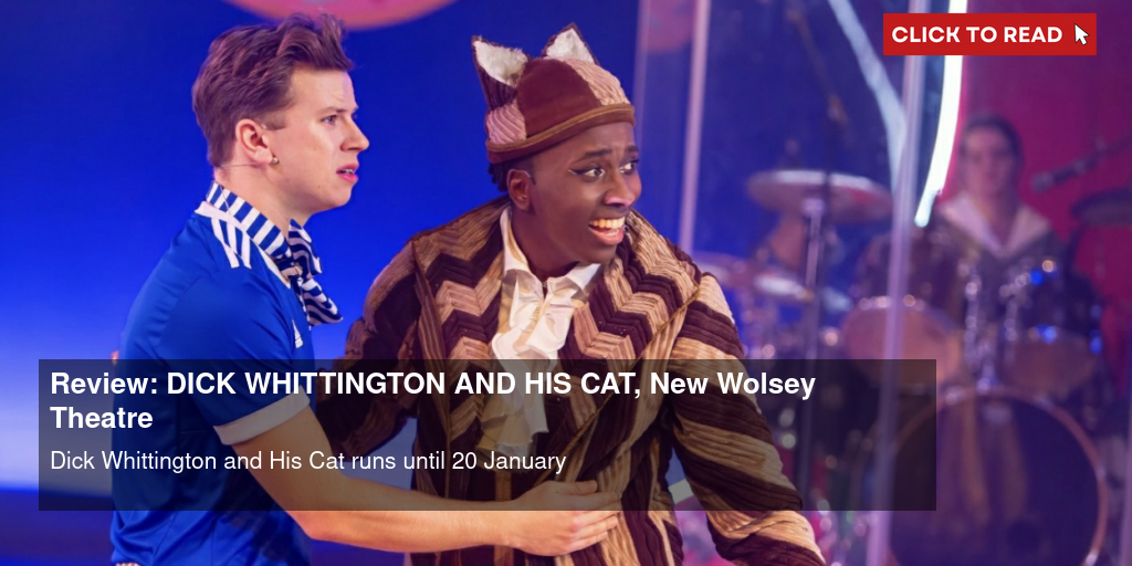 Review: DICK WHITTINGTON AND HIS CAT, New Wolsey Theatre - Vimarsana News