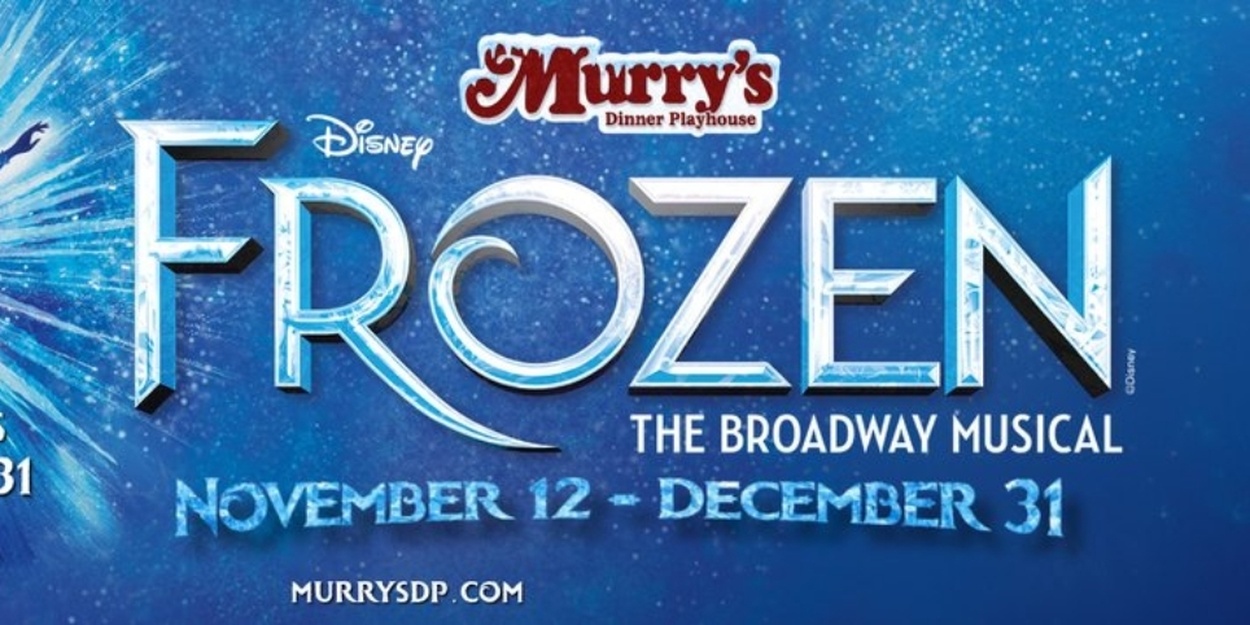 Review: DISNEY'S FROZEN: THE BROADWAY MUSICAL at Murry's Dinner Playhouse in Little Rock
