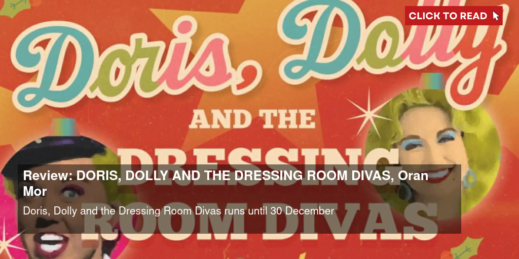 Review: DORIS, DOLLY AND THE DRESSING ROOM DIVAS, Oran Mor - Vimarsana News