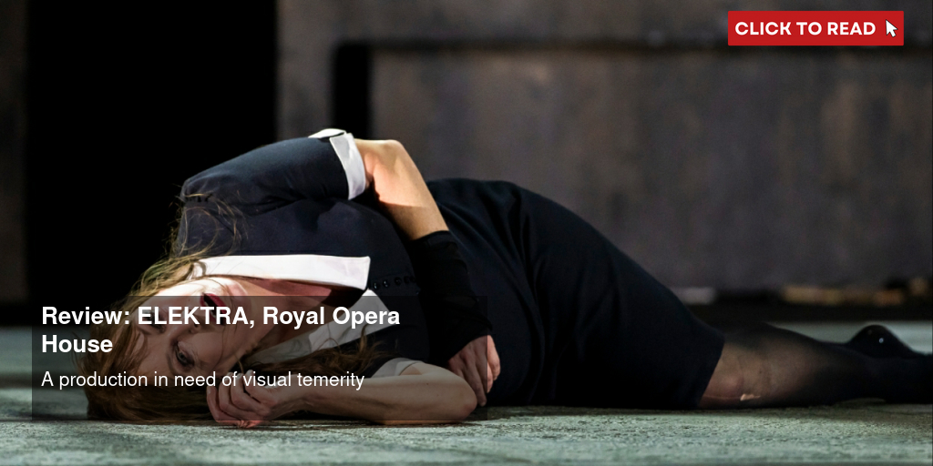 Review: ELEKTRA, Royal Opera House - Vimarsana News