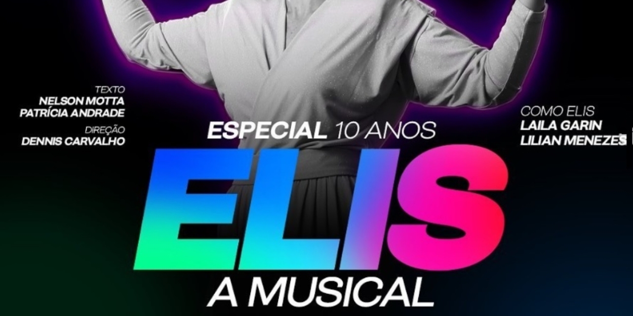 Starring Laila Garin, the Award-Winning Show ELIS, A MUSICAL Returns to Sao Paulo in a Special Edition Commemorating 10 Years