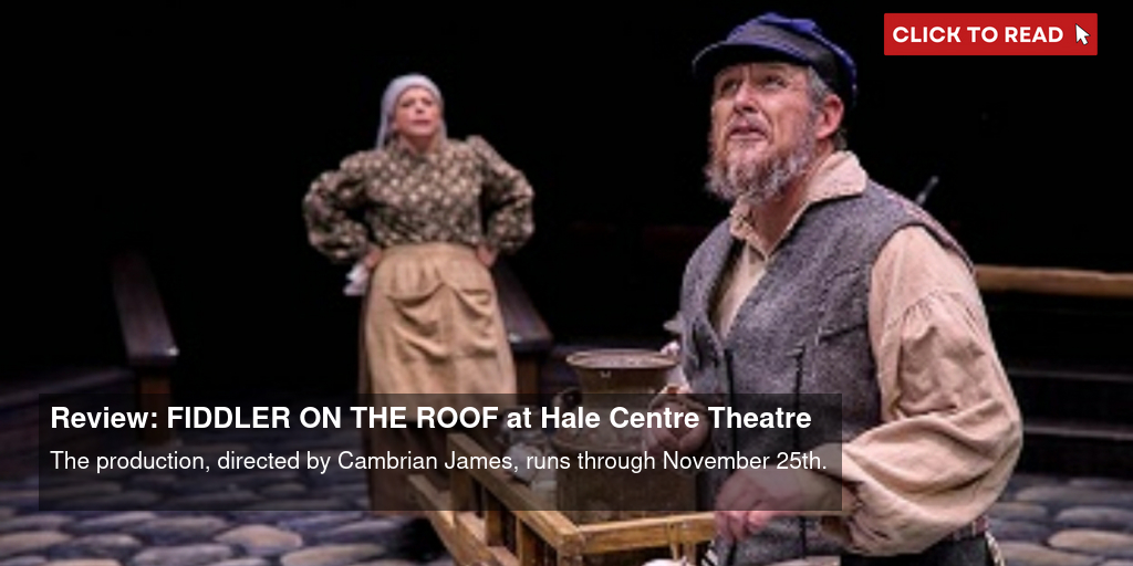 Review FIDDLER ON THE ROOF at Hale Centre Theatre