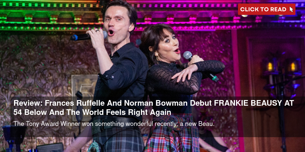 Review: Frances Ruffelle And Norman Bowman Debut FRANKIE & BEAUSY AT 54 Below And The World Feels Right Again - Vimarsana News
