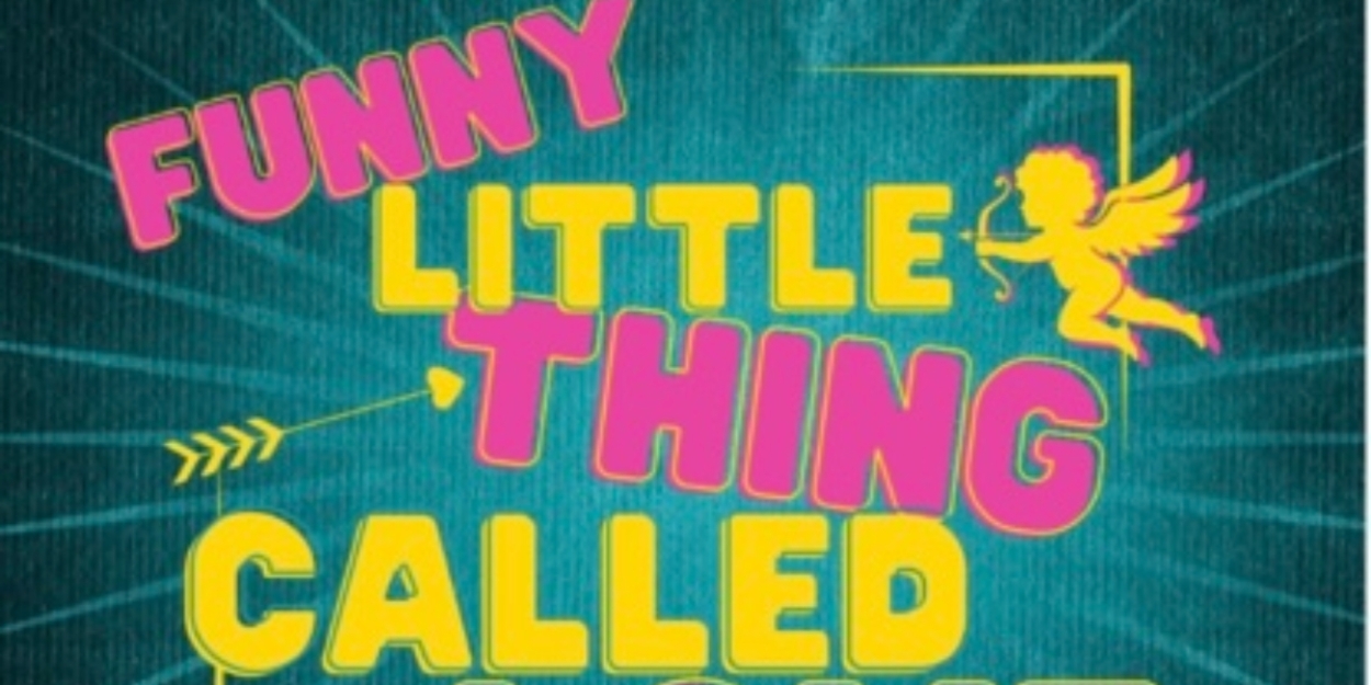 Review: FUNNY LITTLE THING CALLED LOVE at Georgetown Palace Theatre's Playhouse Stage 