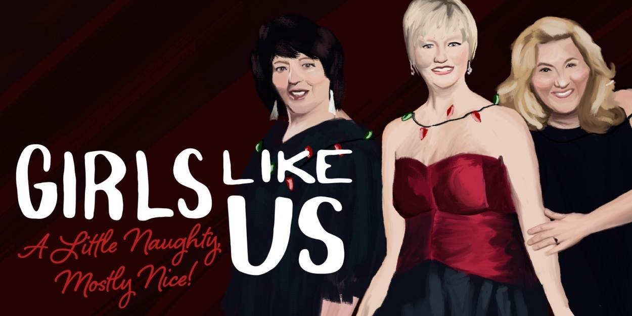 Review: GIRLS LIKE US: A LITTLE NAUGHTY, MOSTLY NICE at Omaha Community Playhouse  Image