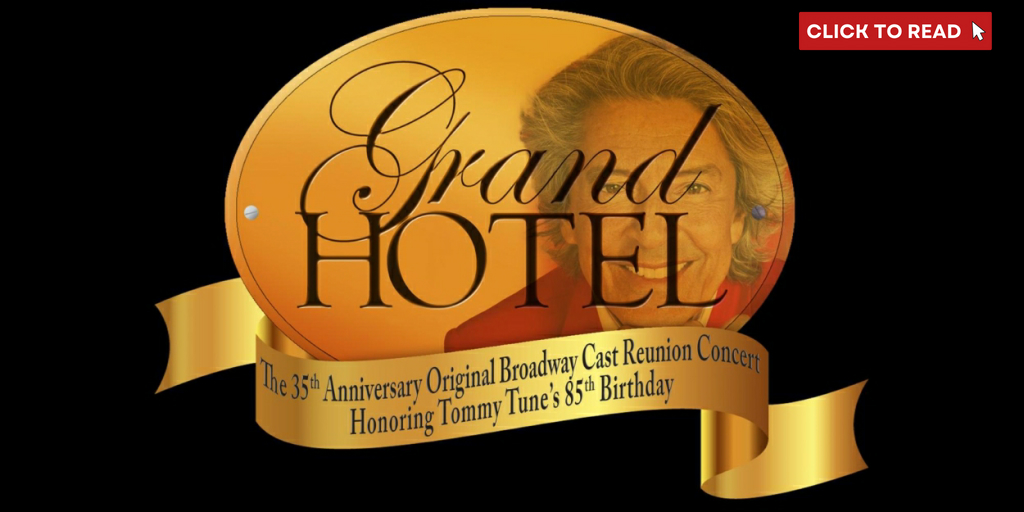 Review: GRAND HOTEL: THE 35TH ANNIVERSARY ORIGINAL BROADWAY CAST REUNION CONCERT at 54 Below Was Incredible - Vimarsana News