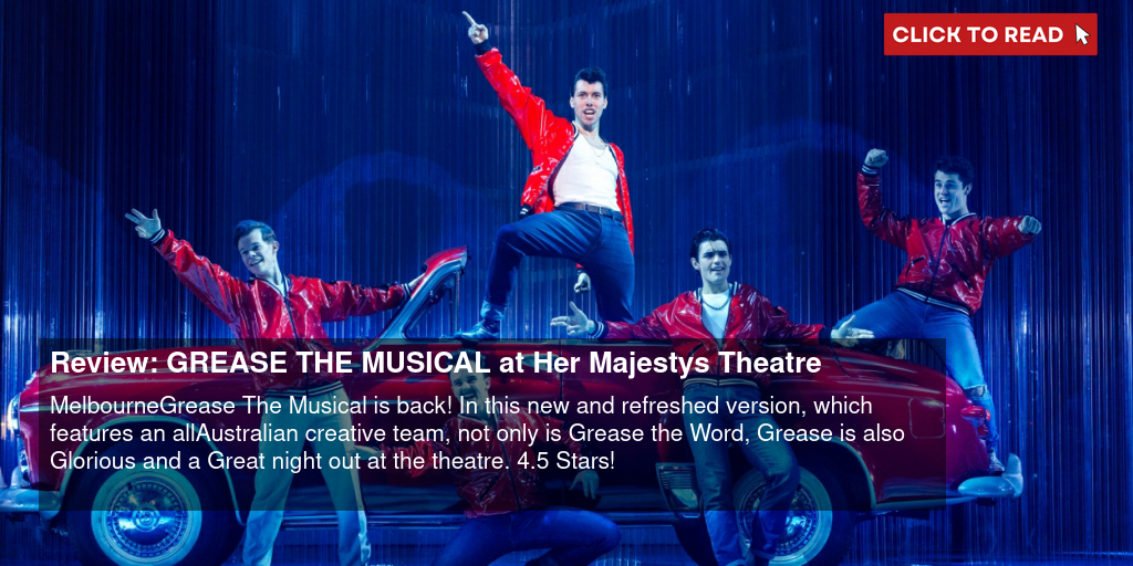 Review: GREASE THE MUSICAL at Her Majesty's Theatre - Vimarsana News