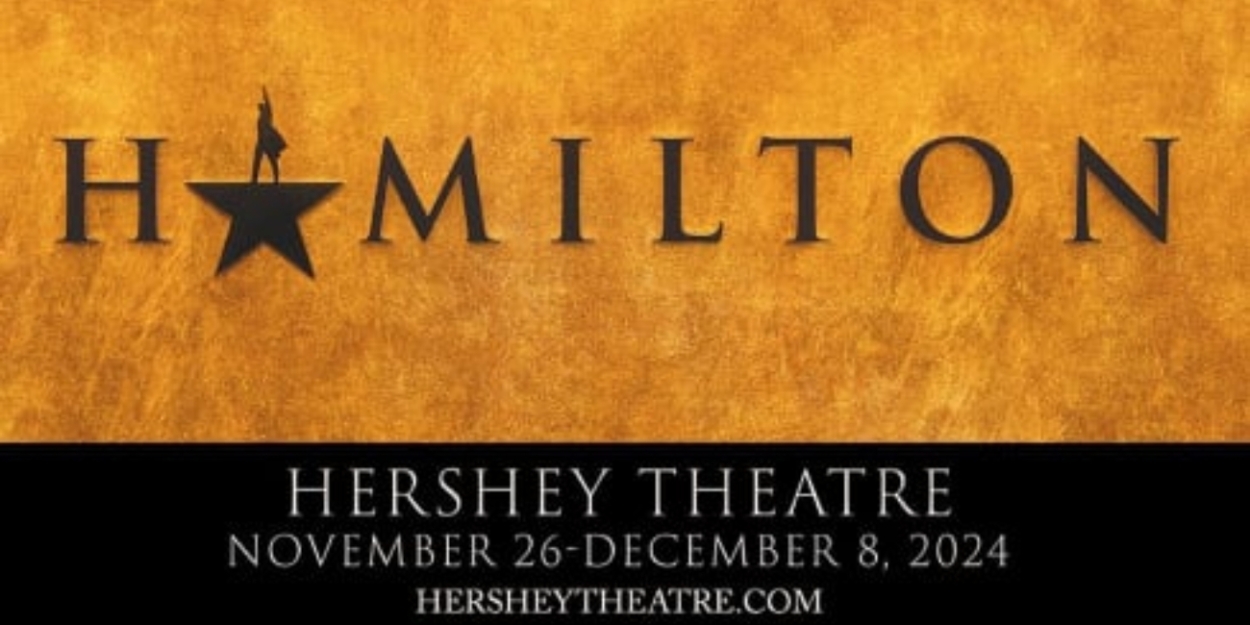 Review: HAMILTON at Hershey Theatre  Image