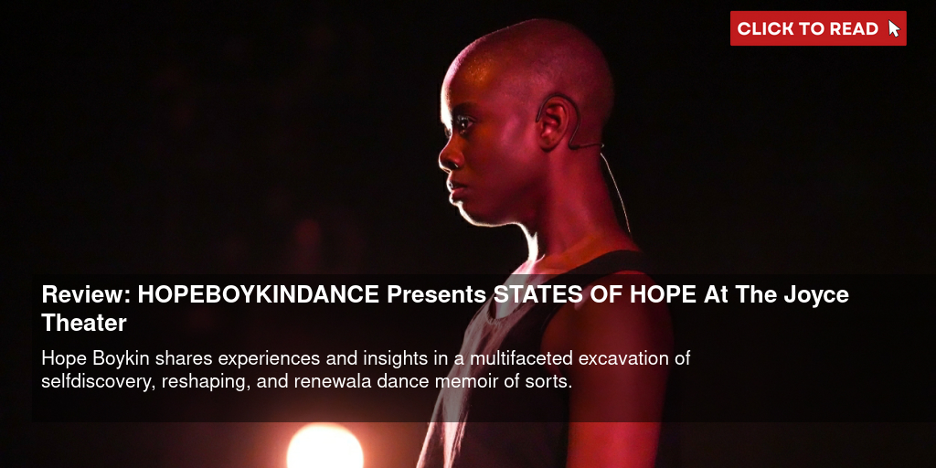 Review: HOPEBOYKINDANCE Presents STATES OF HOPE At The Joyce Theater - Vimarsana News