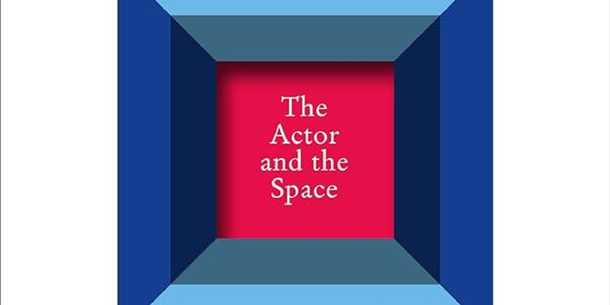 Book Review: THE ACTOR AND THE SPACE, Declan Donnellan Photo