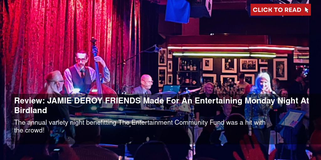 Review: JAMIE DEROY & FRIENDS Made For An Entertaining Monday Night At Birdland - Vimarsana News
