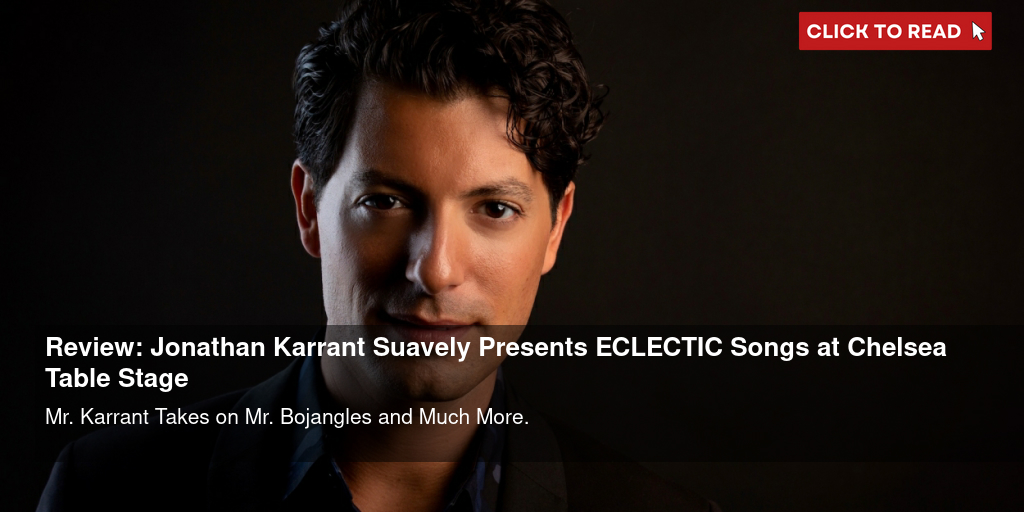 Review: Jonathan Karrant Suavely Presents ECLECTIC Songs at Chelsea Table + Stage - Vimarsana News