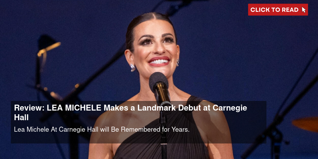 Review LEA MICHELE Makes a Landmark Debut at Carnegie Hall