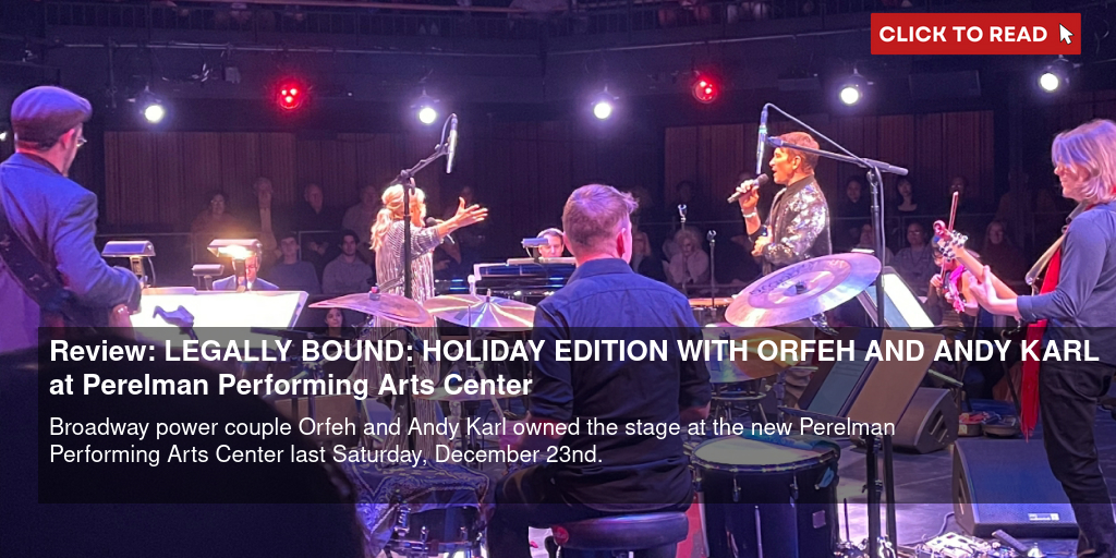 Review: LEGALLY BOUND: HOLIDAY EDITION WITH ORFEH AND ANDY KARL at Perelman Performing Arts Center - Vimarsana News