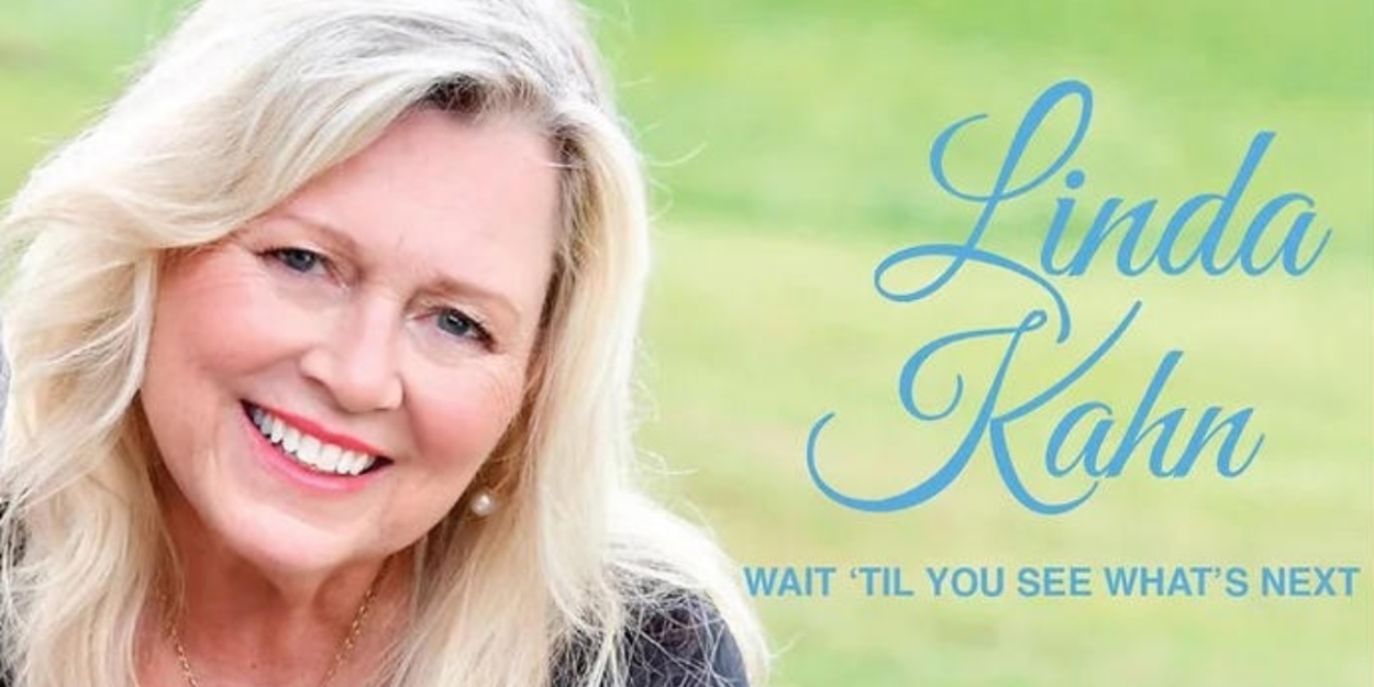 Review: Linda Kahn's Splendid WAIT TILL YOU SEE WHAT'S NEXT CD Release Show at Don't Tell Mama 
