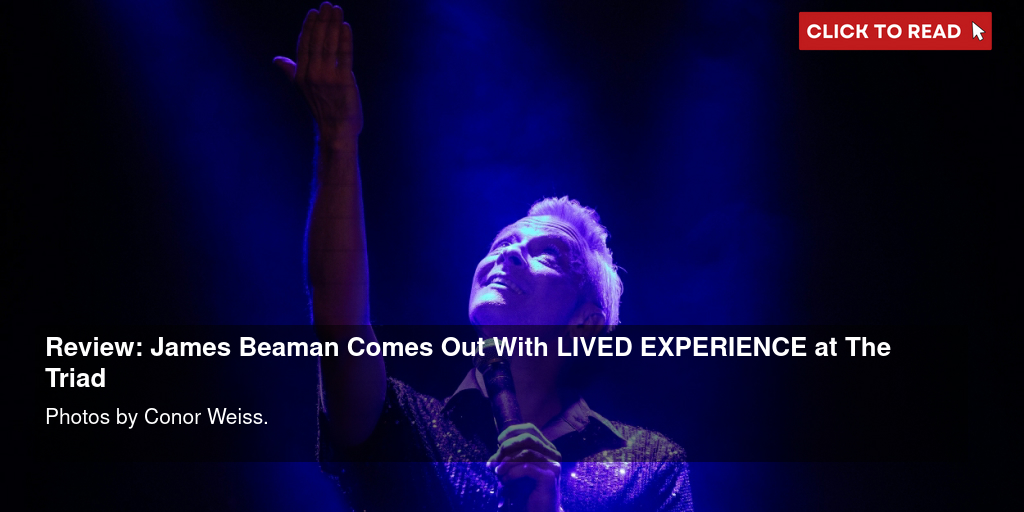 Review: James Beaman Comes Out With LIVED EXPERIENCE at The Triad - Vimarsana News