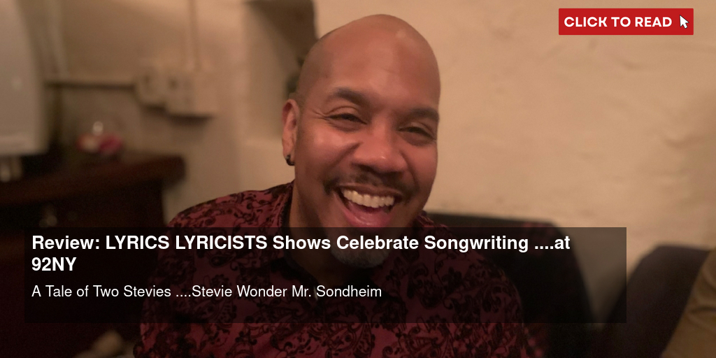 Review: LYRICS & LYRICISTS Shows Celebrate Songwriting ....at 92NY - Vimarsana News