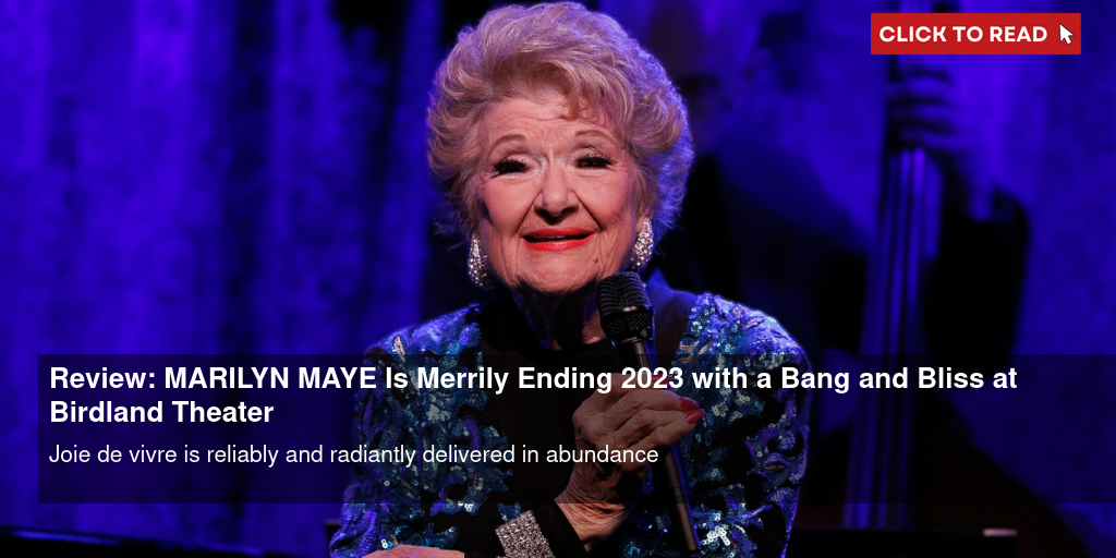 Review: MARILYN MAYE Is Merrily Ending 2023 with a Bang and Bliss at Birdland Theater - Vimarsana News