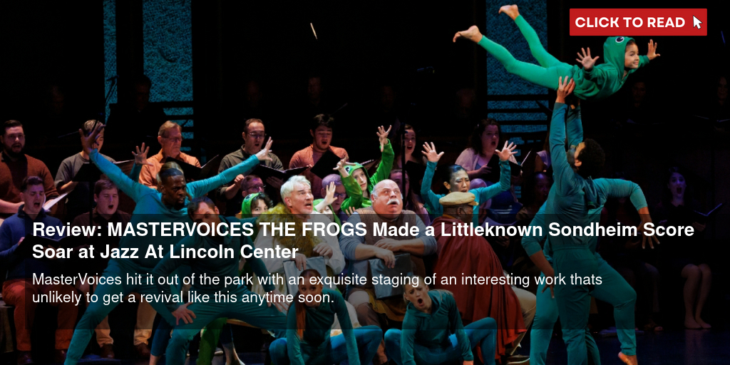 Review: MASTERVOICES' THE FROGS Made a Little-known Sondheim Score Soar at Jazz At Lincoln Center - Vimarsana News