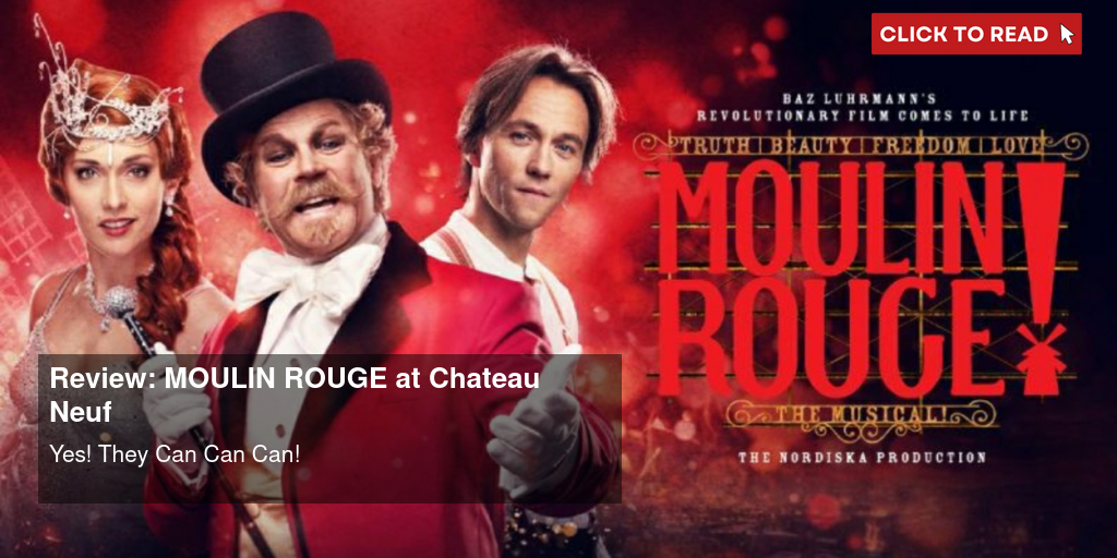 Review: MOULIN ROUGE at Chateau Neuf - Vimarsana News
