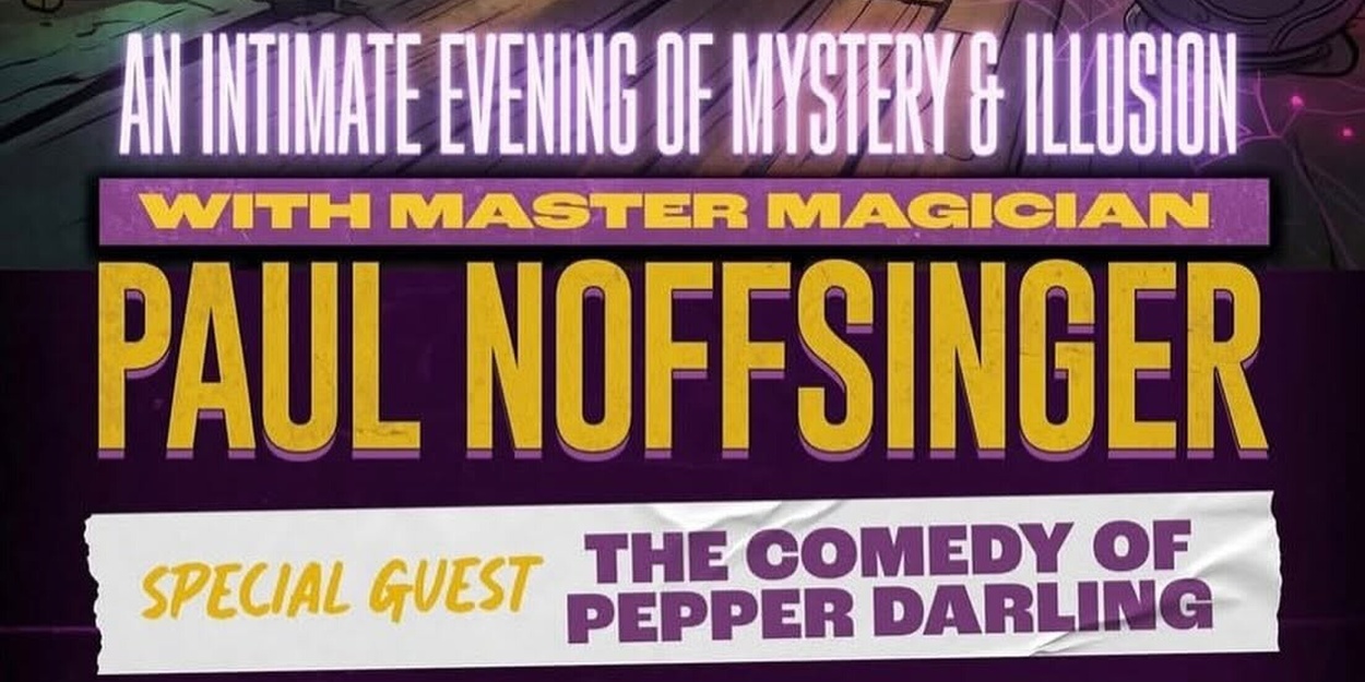 Review: MYSTERY & ILLUSION WITH PAUL NOFFSINGER at Birdie's Cabaret Theater & Lounge in North Little Rock