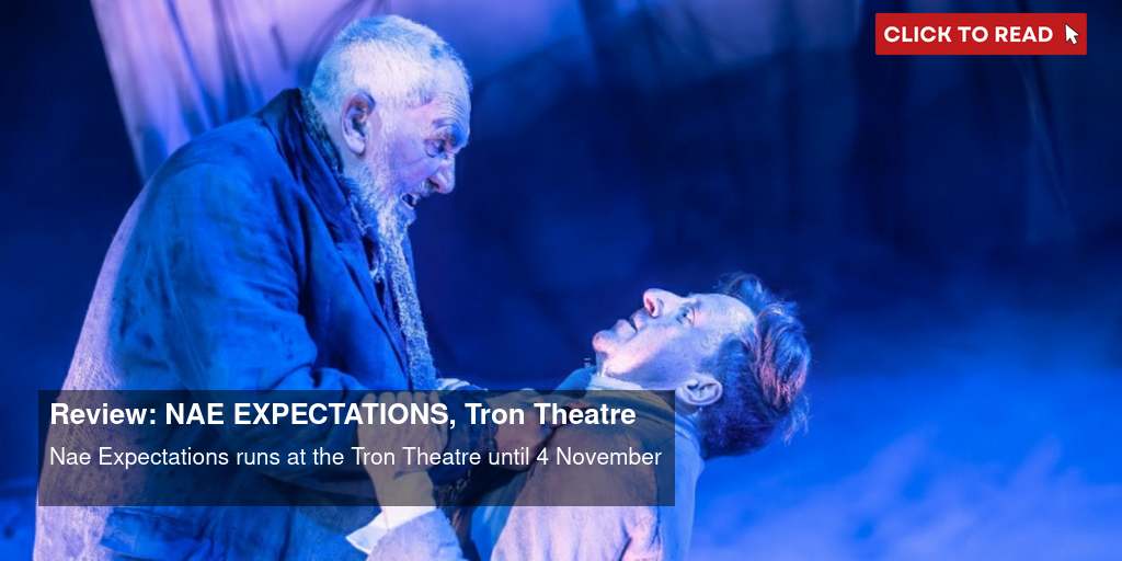 Review: NAE EXPECTATIONS, Tron Theatre - Vimarsana News