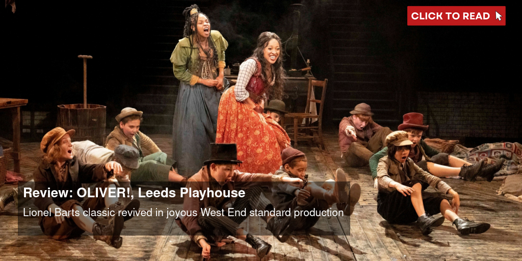 Review: OLIVER!, Leeds Playhouse - Vimarsana News
