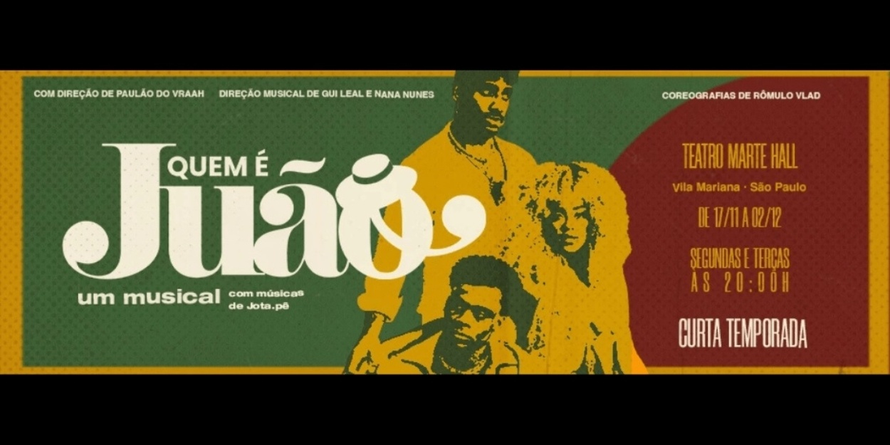 New Musical QUEM É JUÃO (Who Is Juão) Turns Self-Discovery Into Song at Teatro Marte Hall