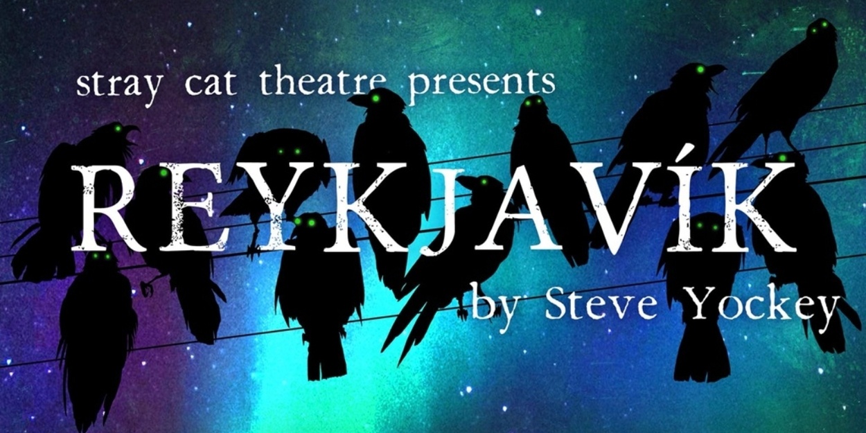 Review: REYKJAVIC at Stray Cat Theatre