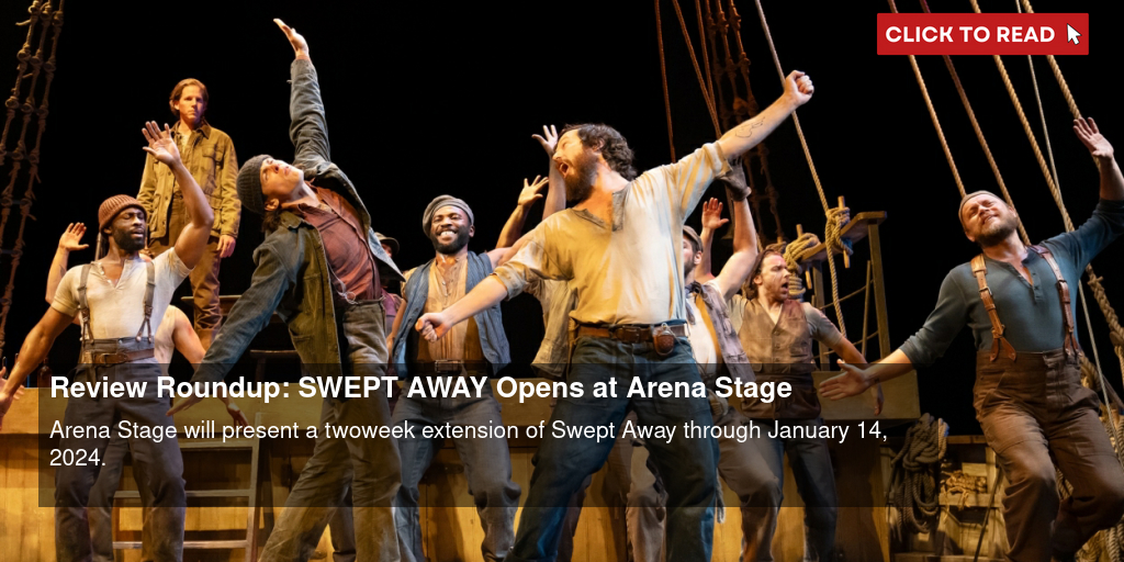 Review Roundup: SWEPT AWAY Opens at Arena Stage - Vimarsana News