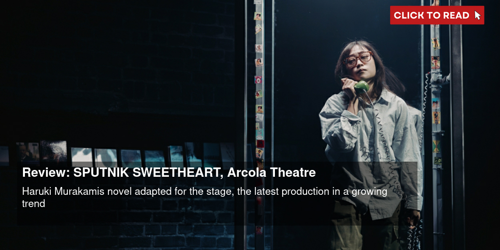 Review: SPUTNIK SWEETHEART, Arcola Theatre - Vimarsana News