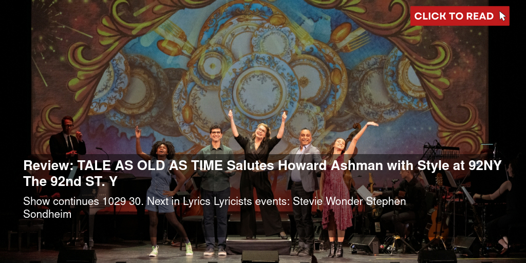 Review: TALE AS OLD AS TIME Salutes Howard Ashman with Style at 92NY (The 92nd ST. Y) - Vimarsana News
