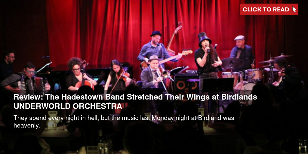 Review: The Hadestown Band Stretched Their Wings at Birdland's UNDERWORLD ORCHESTRA - Vimarsana News